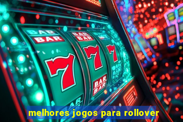 melhores jogos para rollover